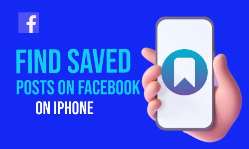 How to Find Saved Posts on Facebook on iPhone